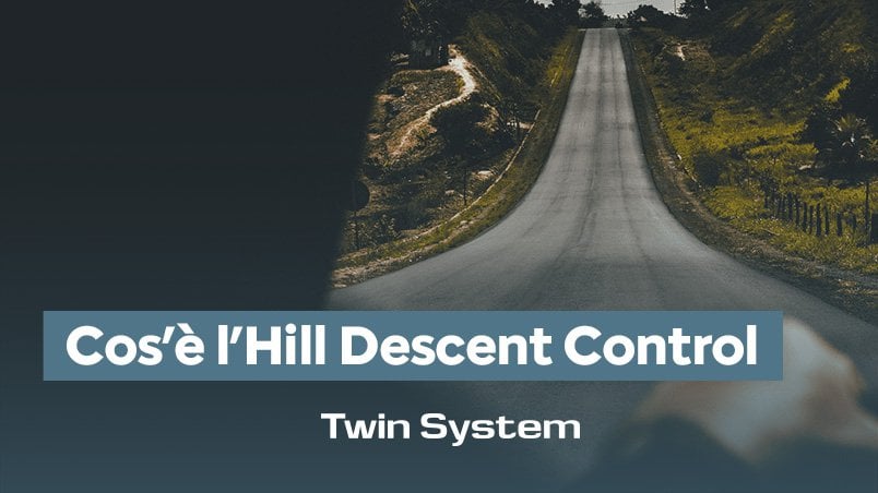 Hill descent control: cos'è e come funziona | Twin System