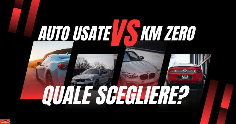 Auto usate VS km zero - quale scegliere Sorbara Auto
