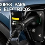 Tipos de cargadores para coches eléctricos: guía para elegir el adecuado